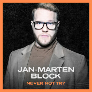 Jan-Marten Block - “Never Not Try“ (Electrola/Universal Music)