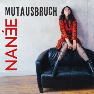 NANÉE – “Mutausbruch“ (Single - Nannette Emmerich)