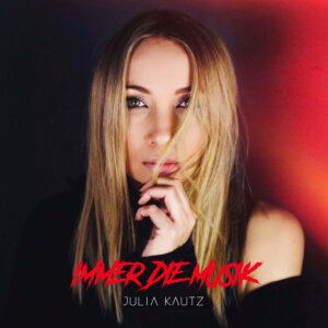 Julia Kautz – “Immer Die Musik" (EP – Kautz Records)