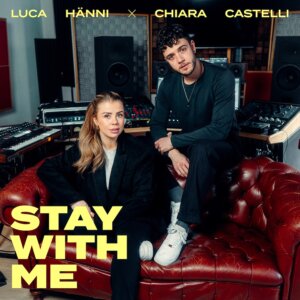 Luca Hänni x Chiara Castelli - "Stay With Me" (Single - Better Now Records/Universal Music)