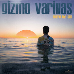 Gizmo Varillas - "Follow The Sun" (EP - India Media Group/Big Lake/Believe )