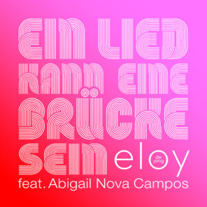 Eloy de Jong feat. Abigail Nova Campos - "Ein Lied kann eine Brücke sein" (Single - TELAMO MUSIK/BMG)
