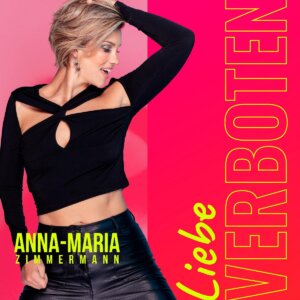 Anna-Maria Zimmermann - ""Liebe Verboten (Uh la la la)" (Single - CHARTLIGHT Musikverlags- und Tonträgergesellschaft mbH/WM Germany)