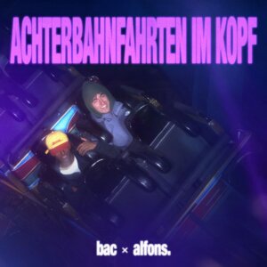 bac x alfons. - "Achterbahnfahrten im Kopf" (Single - jederwirdjemand/Polydor/Universal Music)