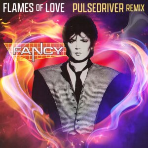 Fancy - "Flames Of Love (Pulsedriver Remix)" (Single -  ZYX/Submental)