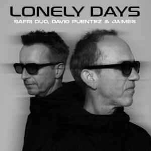 Safri Duo x David Puentez x Jaimes - "Lonely Days" (Single - Virgin/Universal Music)