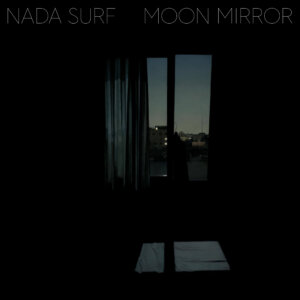 Nada Surf - "Moon Mirror" (Album - New West Records)
