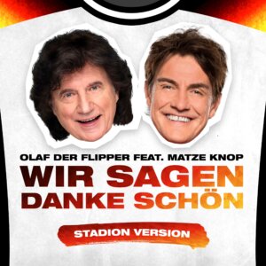 Olaf der Flipper x Matze Knop - "Wir Sagen Danke Schön (Stadion Version)" (Single 