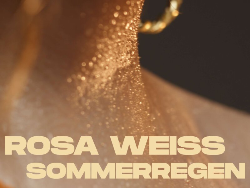 ROSA WEISS –  „Sommerregen“ (Single + Video)