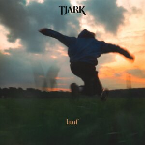 TJARK - "lauf" (Single- Sick & Tired/Treppenhaus Records/Sony Music Entertainment)