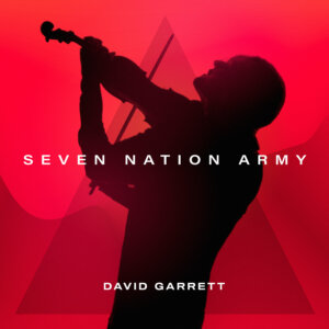 David Garrett - "Seven Nation Army (David Garrett Edition)" (Single - Polydor/Universal Music)