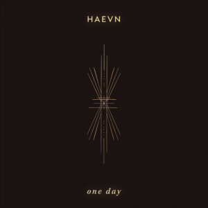 HAEVN - "One Day" (Single - Nettwerk)