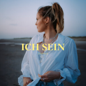 SOPHIA - “Ich Sein” (Single - SOPHIA/Universal Music)