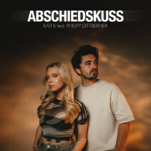 KATI K feat. Philipp Dittberner - "Abschiedskuss" (Single - Ariola Local/Sony Music Entertainment Germany)