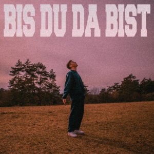 Maximilian Höller - "Bis Du Da Bist" (Single - New Mind Music/iGroove AG)