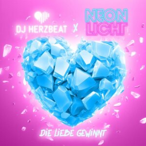 DJ Herzbeat x Neonlicht - "Die Liebe Gewinnt" (Single - Ariola Local/Sony Music)