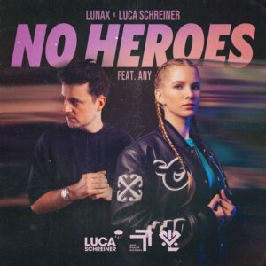 LUNAX x Luca Schreiner feat. ANY - "No Heroes" (Single - Beat Dealer Records)