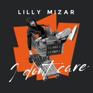 Lilly Mizar - "I don`t Care" (Single - Newado Records/Believe Digital)