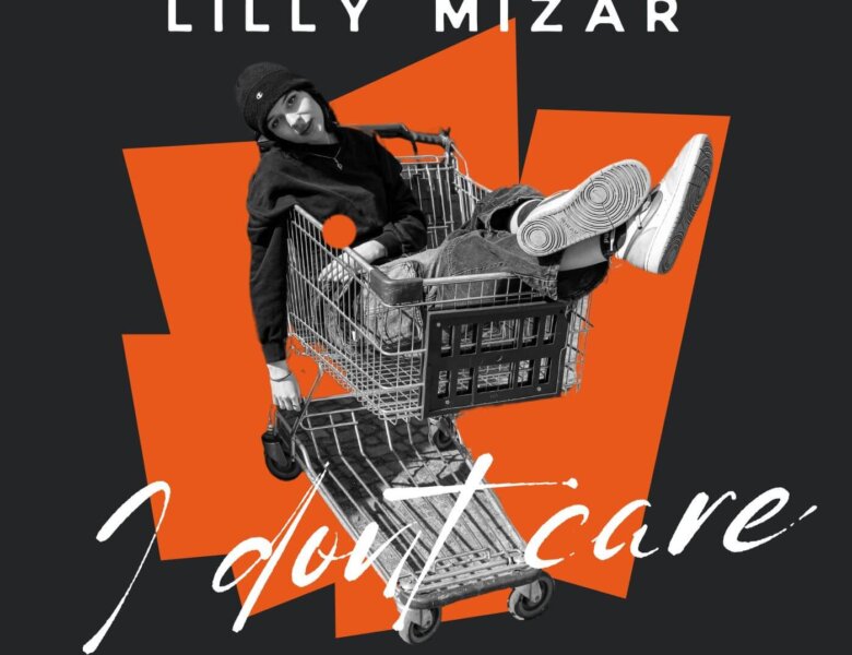 Lilly Mizar – „I don`t Care“ (Single + offizielles Video)