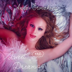 Anna Ermakova - "Sweet Dreams" (Single - Stars by Edel/Edel Music & Entertainment GmbH)