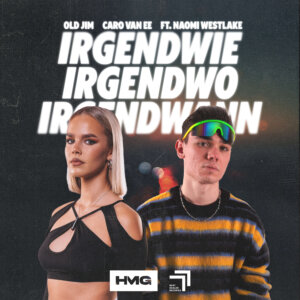 Old Jim x Caro van Ee feat. Naomi Westlake - "Irgendwie, Irgendwo, Irgendwann" (Single - HMG/Beat Dealer Records)