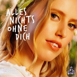 LEA - "Alles Nichts Ohne Dich" (Single - Karussell/Universal Music)