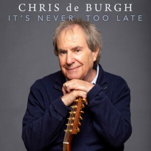 Chris de Burgh - "It's Never Too Late" (Single - TELAMO Musik/BMG)