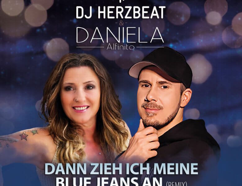 DJ Herzbeat & Daniela Alfinito – „Dann Zieh Ich Meine Blue Jeans An ( Remix)“ (Single – VÖ: 09.08.2024)