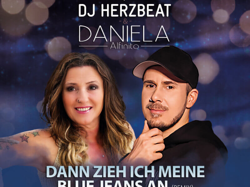 DJ Herzbeat & Daniela Alfinito – „Dann Zieh Ich Meine Blue Jeans An ( Remix)“ (Single – VÖ: 09.08.2024)