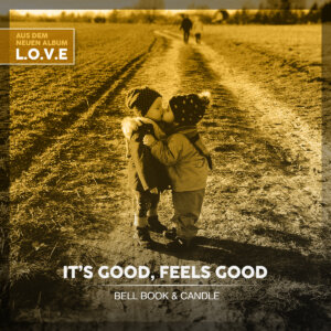 Bell Book & Candle - "It's Good, Feels Good" (MORE Music and Media/Telamo Musik/BMG)