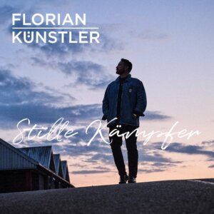 Florian Künstler - "Stille Kämpfer" (Single - Electrola/Universal Music)