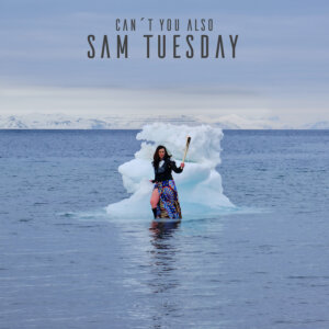 Sam Tuesday - "Can't You Also" (Single - brillJant sounds)