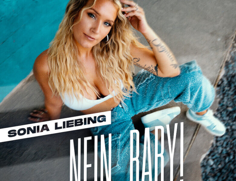 SONIA LIEBING – „Nein, Baby!“ (Single + offizielles Video)