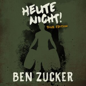 Ben Zucker - "Heute Nicht! Tour Edition“ (Album -  AirForce1 Records/Universal Music) 