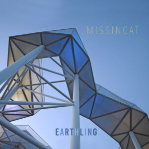 MISSINCAT - “Earthling” (Album - Listenrecords)