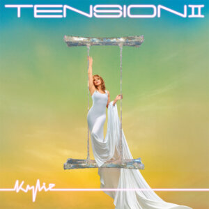 Kylie Minogue - "Tension II" (Album -  BMG Rights Management (UK) Limited) 