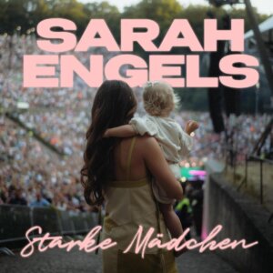 Sarah Engels - "Starke Mädchen" (Single -  Ariola Local/Sony Music Entertainment Germany)