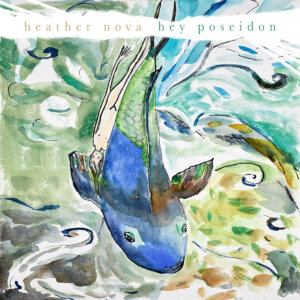 Heather Nova - "Hey Poseidon" (Single -  V2 Records)