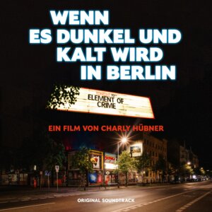 Element Of Crime - "Wenn Es Dunkel Und Kalt Wird In Berlin" (Livealbum - Vertigo Berlin/Universal Music)