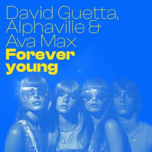 David Guetta x Alphaville x Ava Max - "Forever Young" (Single - What A DJ Ltd/Budde Alphaville GmbH/Warner Music)