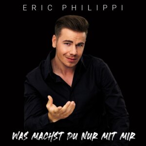 Eric Philippi - "Was Machst Du Nur Mit Mir" (Single - TELAMO Musik/BMG)