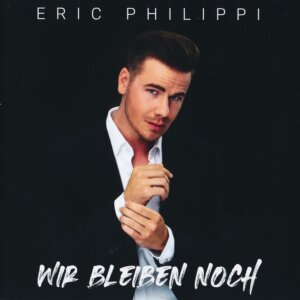 Eric Philippi - "Wir Bleiben Noch" (Album - TELAMO Musik/BMG)