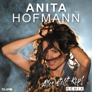 Anita Hofmann - "Alles Steht Kopf" (Single - TELAMO Musik/BMG)