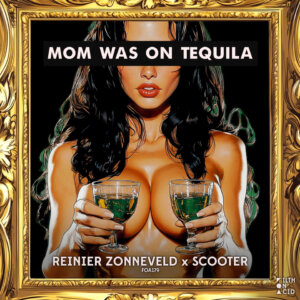 Reinier Zonneveld x Scooter - "Mom Was On Tequila" (Single - Filth On Acid/Sheffield Tunes/ZEITGEIST/Virgin Records)