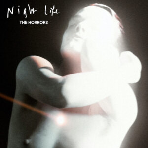 The Horrors - "Night Life" (Album - Fiction Records)