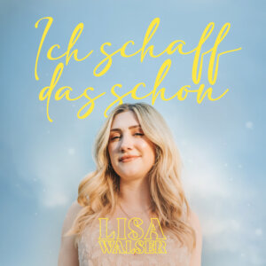 Lisa Walser - "Ich Schaff Das Schon" (Karussell/Universal Music)