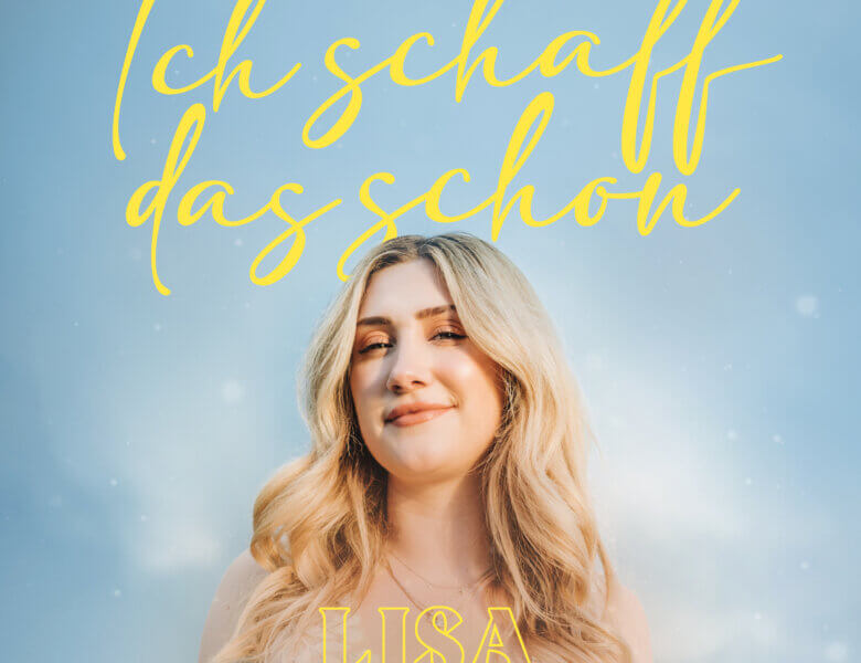 Lisa Walser – „Ich Schaff Das Schon“ (Single – VÖ: 04.10.2024)