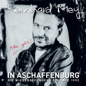 Reinhard Mey - "In Aschaffenburg – Die wiedergefundene Tournee 1992" (Odeon/Universal Music)