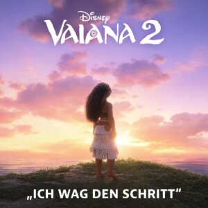 SOPHIA feat. Te Vaka - "Ich wag den Schritt (End Credit Version)" (aus "Vaiana 2"/Deutscher Original Film-Soundtrack) (Single - Walt Disney Records/Universal Music)