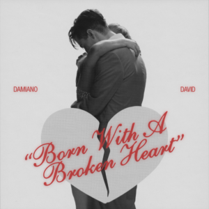 Damiano David - "Born With A Broken Heart" (Single - Arista Records/Sony Music)